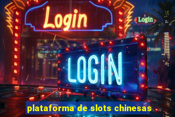 plataforma de slots chinesas